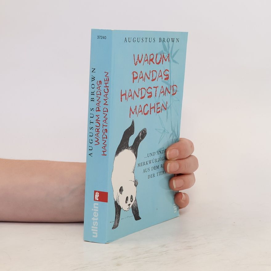 Augustus Brown Warum Pandas Handstand machen ... und andere Merkwürdigkeiten aus dem Reich der Tiere