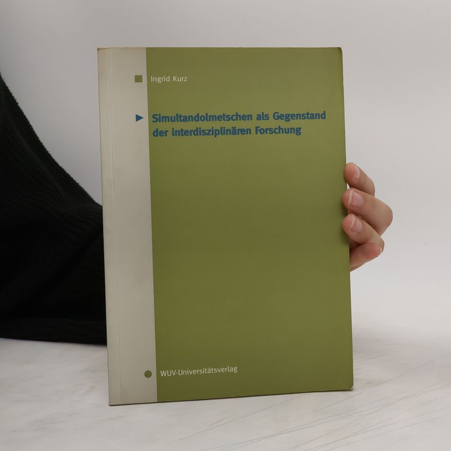 Ingrid Kurz Simultandolmetschen als Gegenstand der interdisziplinären Forschung