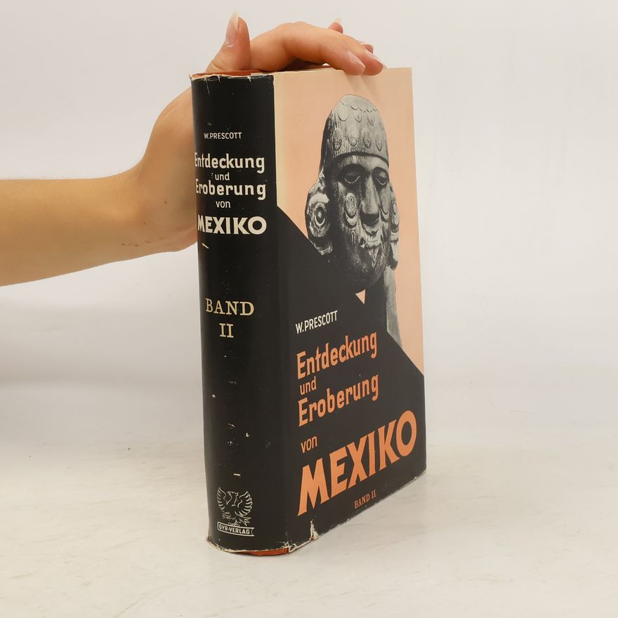 William Prescott Entdeckung und Eroberung von Mexiko