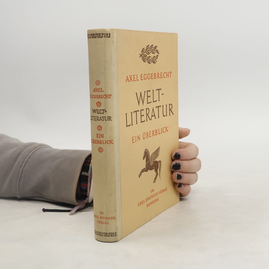 Axel Eggebrecht Weltliteratur. Ein Überblick