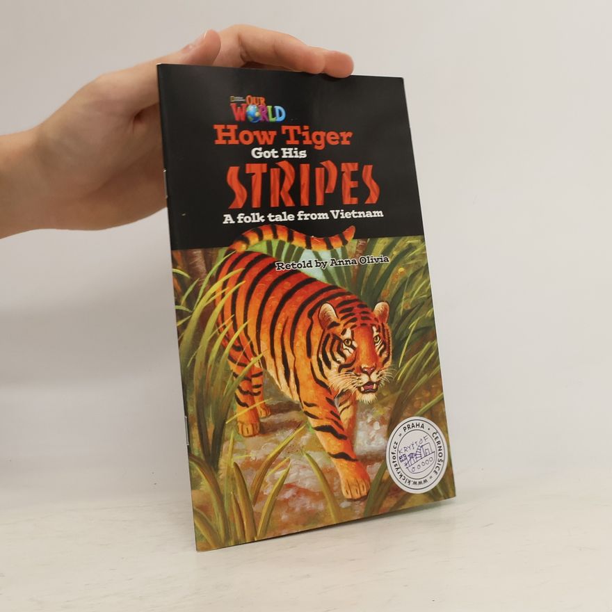 Anna Olivia Our World Readers: How Tiger Got His Stripes
