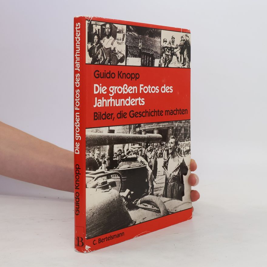 Guido Knopp Die grossen Fotos des Jahrhunderts