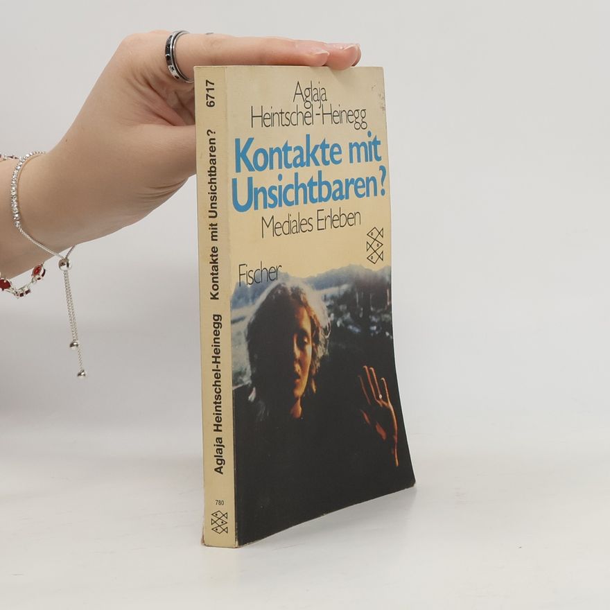 Aglaja Heintschel-Heinegg Kontakte mit Unsichtbaren?