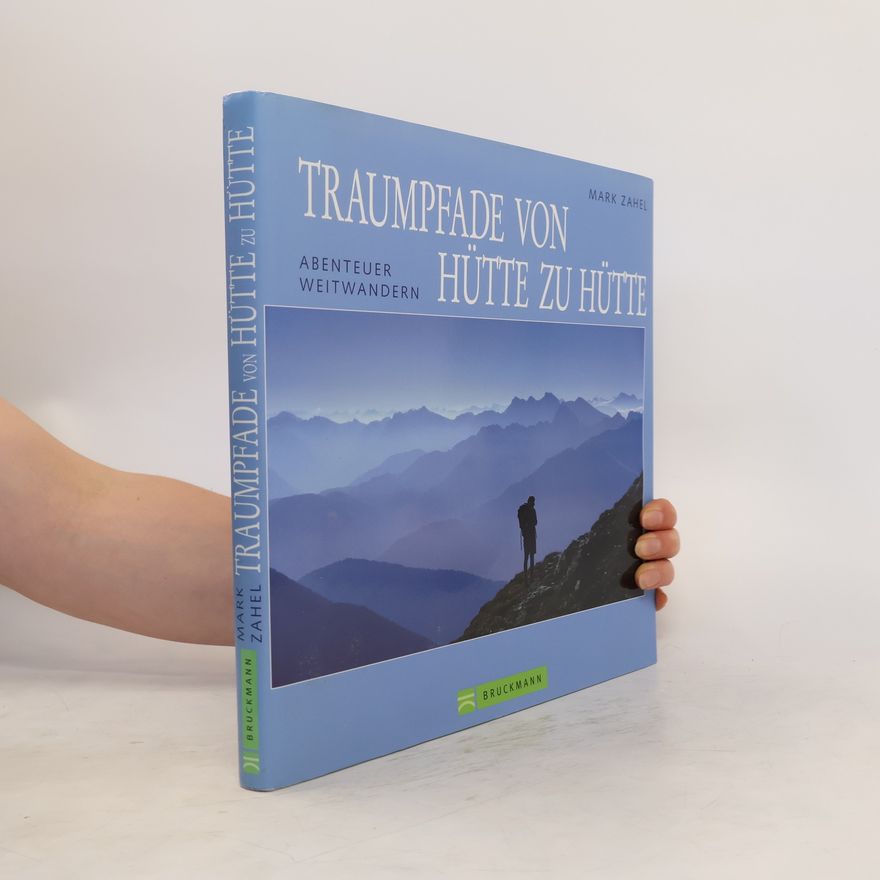 Mark Zahel Traumpfade von Hütte zu Hütte