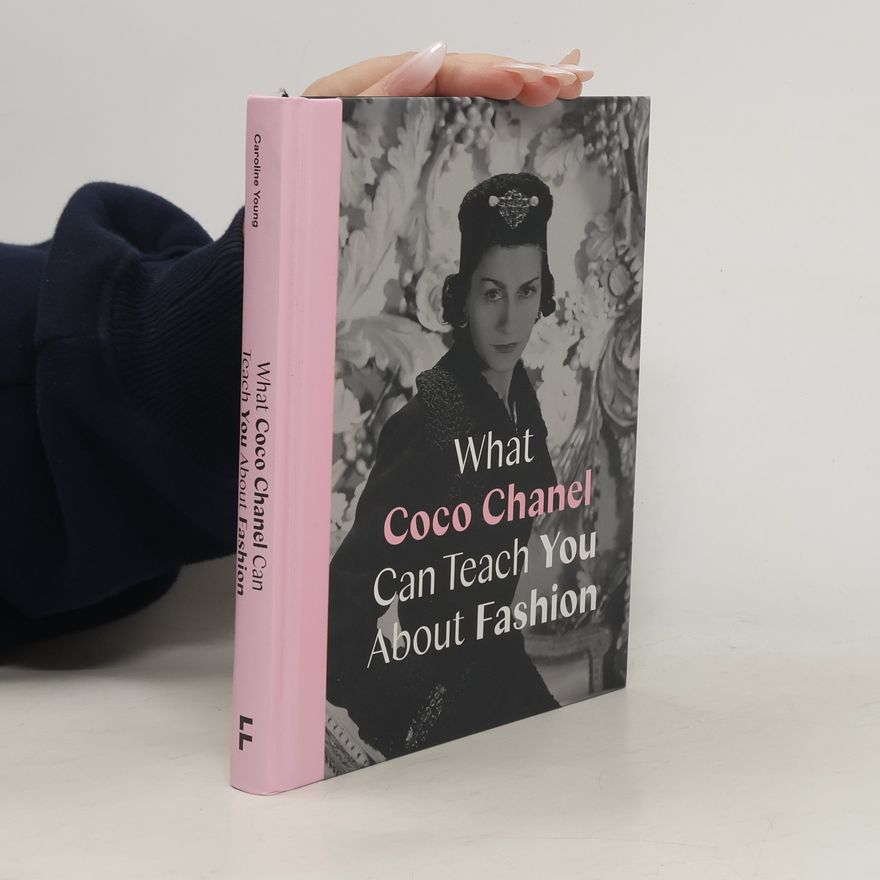 Caroline Young What Coco Chanel Can Teach You About Fashion