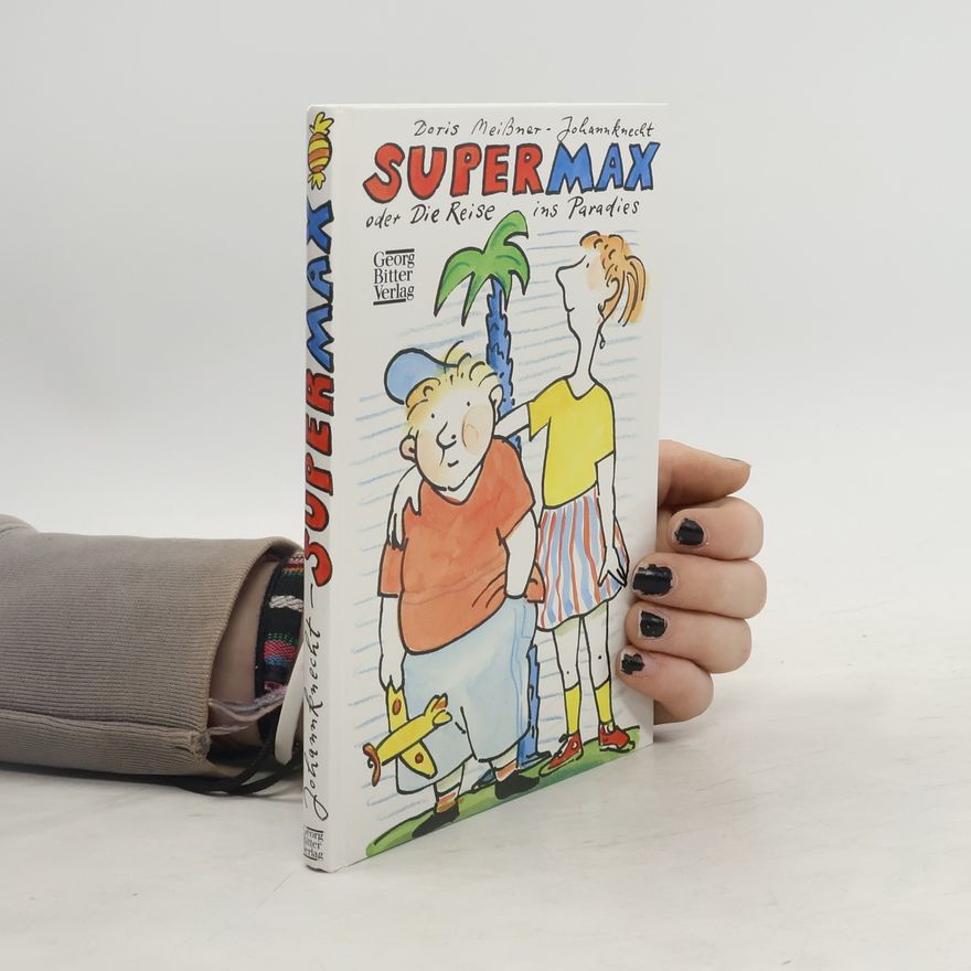 Doris Meißner-Johannknecht Supermax oder die Reise ins Paradies