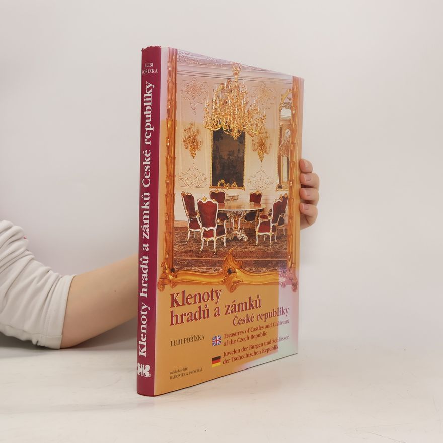 Petr Kroupa Klenoty hradů a zámků České republiky = Treasures of castles and châteaux of the Czech Republic = Juwelen der Burgen und Schlösser der Tschechischen Republik