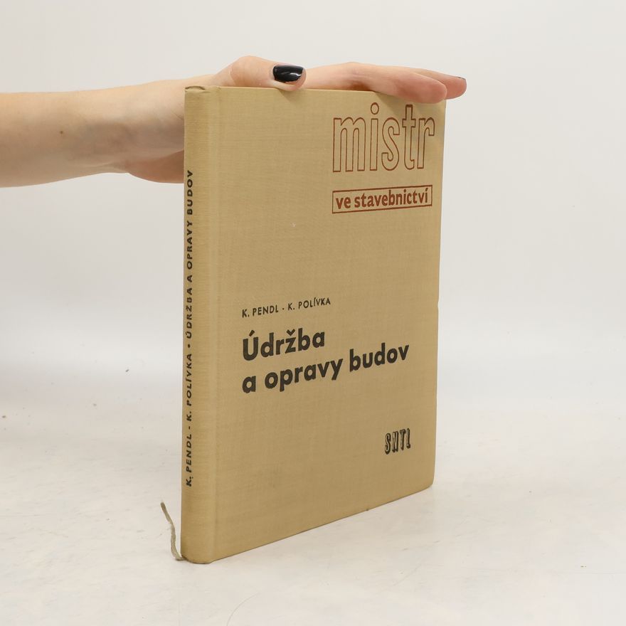 K. Pendl Mistr ve stavebnictví. Údržba a opravy budov