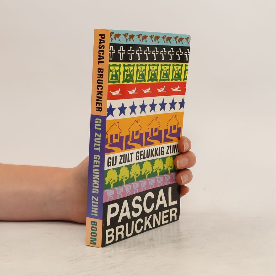 Pascal Bruckner Gij zult gelukkig zijn! - druk 1