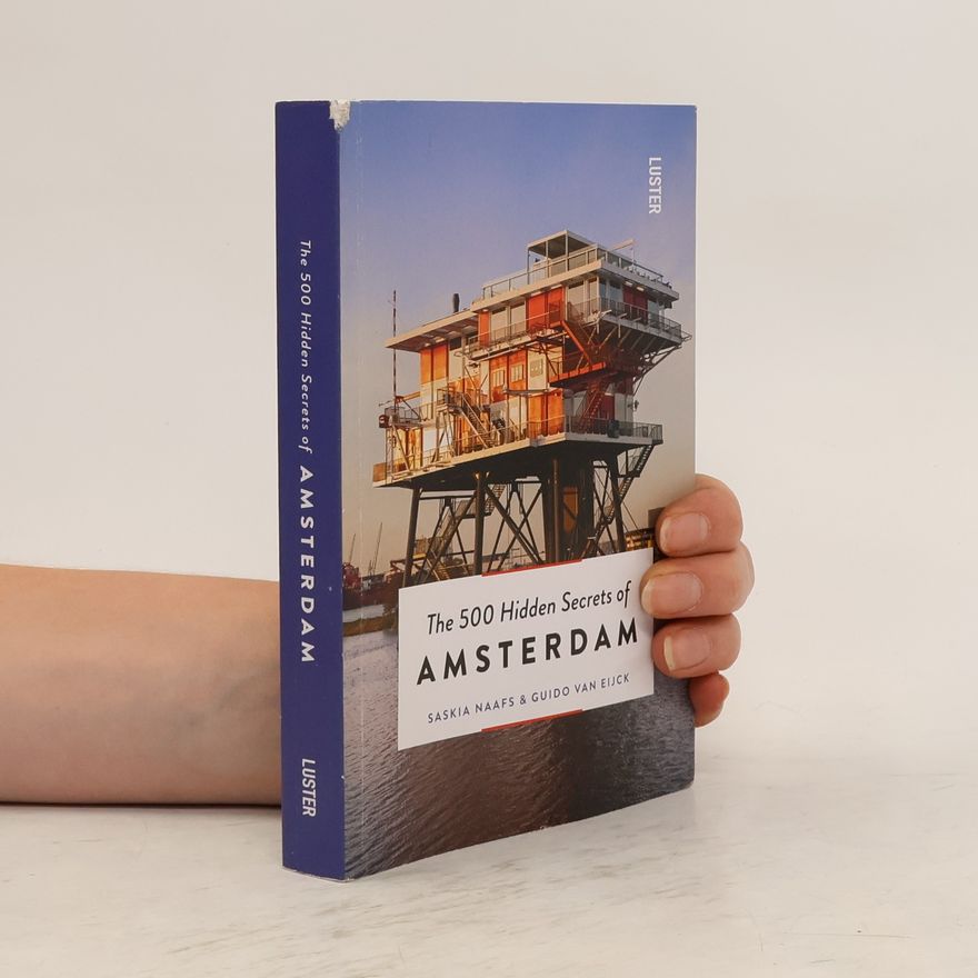 Saskia Naafs The 500 Hidden Secrets of Amsterdam