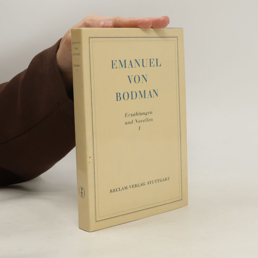 Emanuel von Bodman Erzählungen und Novellen I