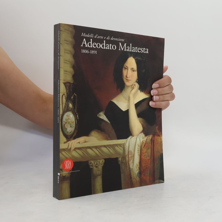 Various authors Adeodato Malatesta: 1806-1891: Modelli d'arte e di devozione