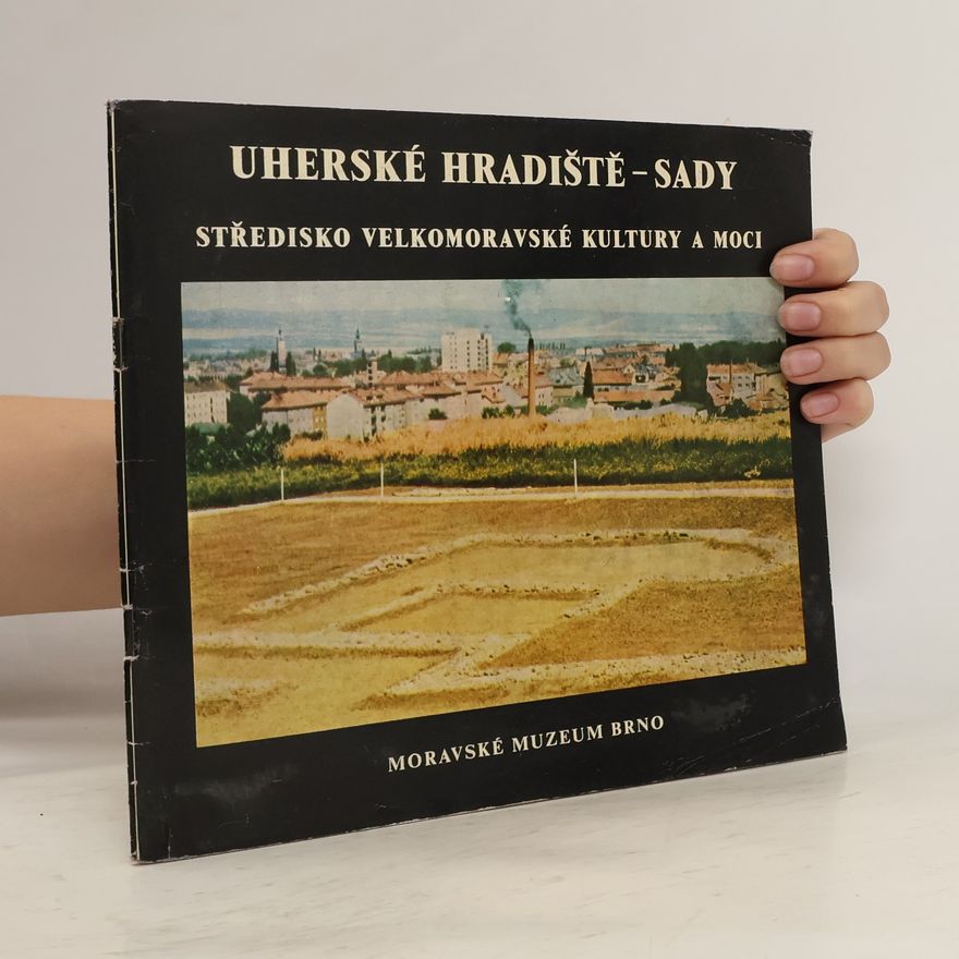 Kolektív autorov Uherské Hradiště – Sady, středisko velkomoravské kultury a moci