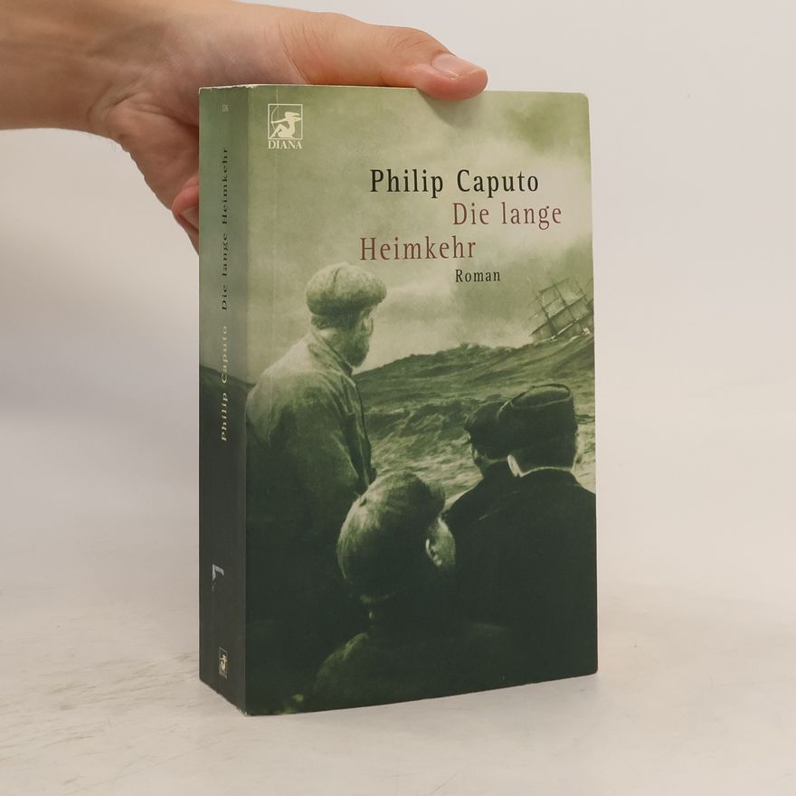 Philip Caputo Die lange Heimkehr