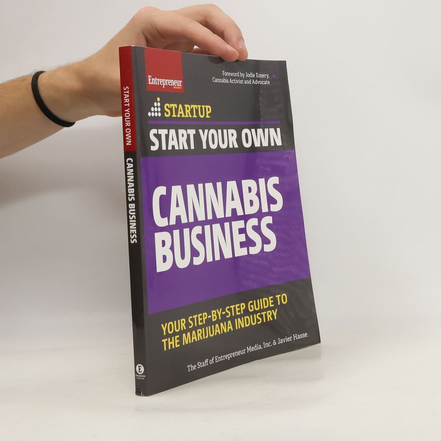 The Staff of Entrepreneur Media, Inc. Startup: Start Your Own Cannabis Business