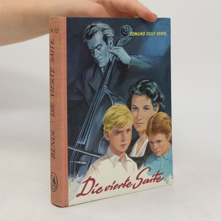 Edmund Josef Bendl Die vierte Saite