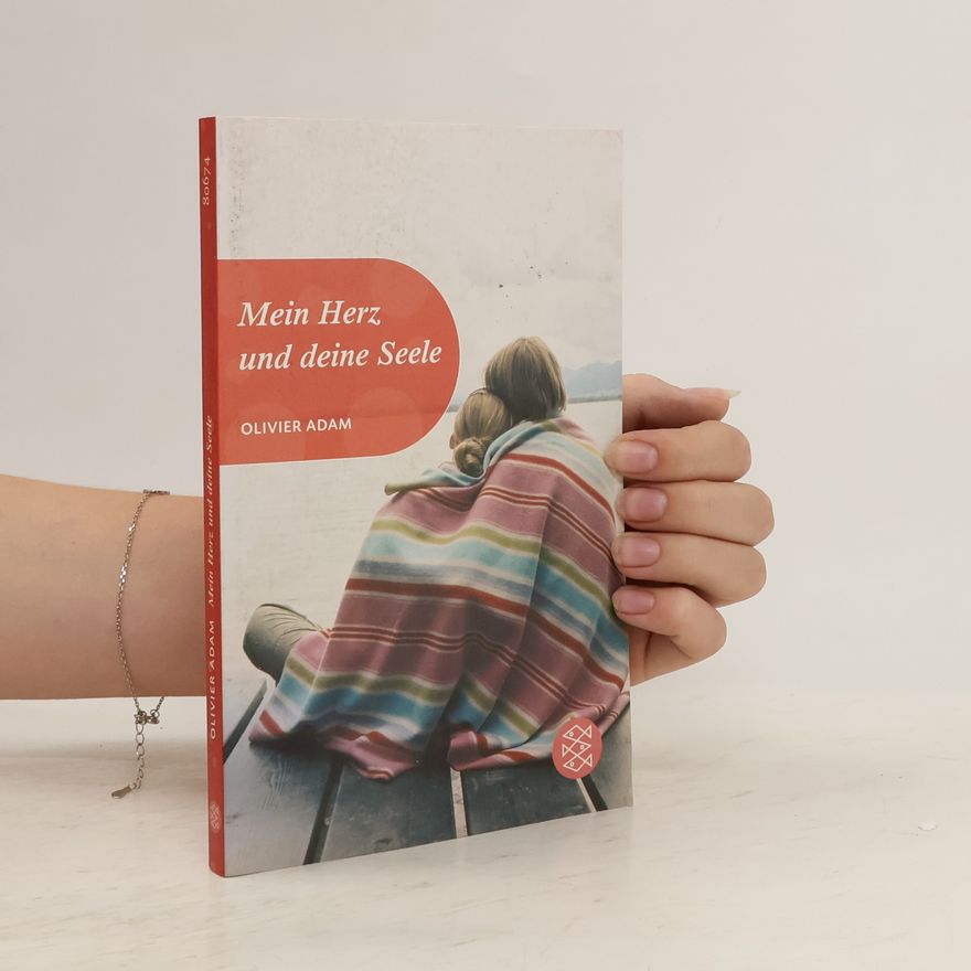 Olivier Adam Mein Herz und deine Seele