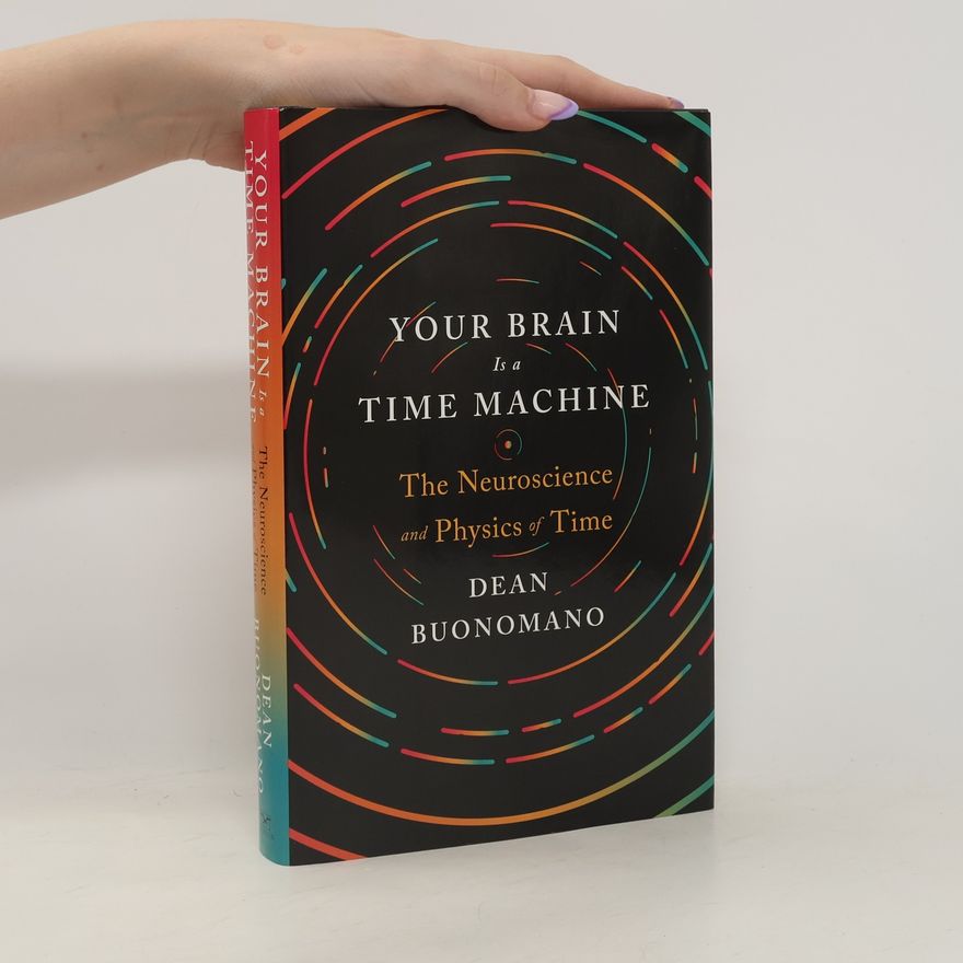 Dean Buonomano Your Brain Is a Time Machine