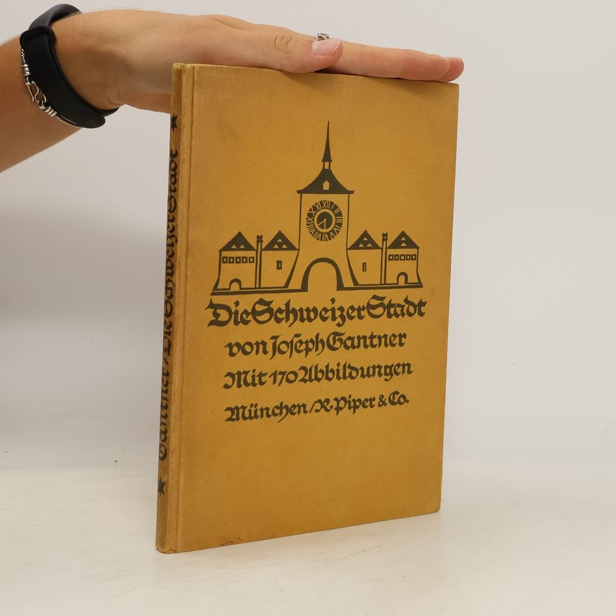 Joseph Gantner Die Schweizer Stadt