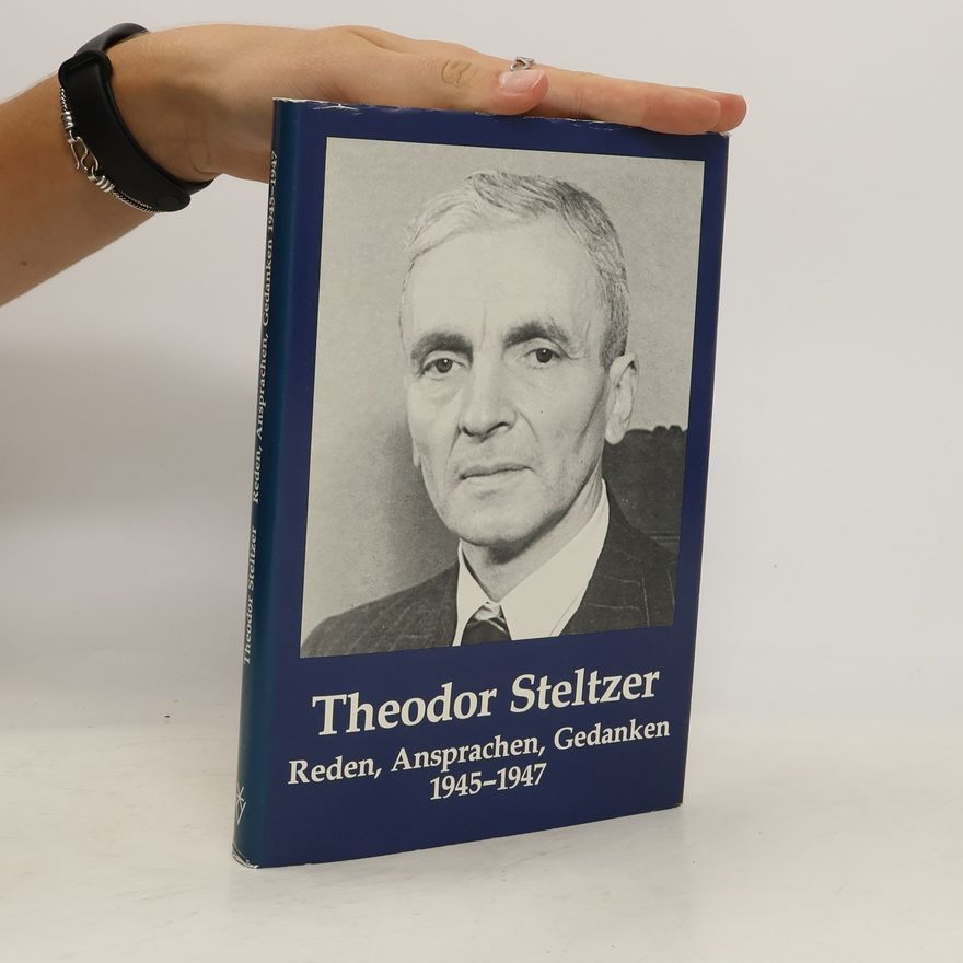 Theodor Steltzer Reden, Ansprachen, Gedanken 1945 - 1947