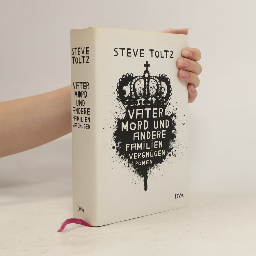Steve Toltz Vatermord und andere Familienvergnügen