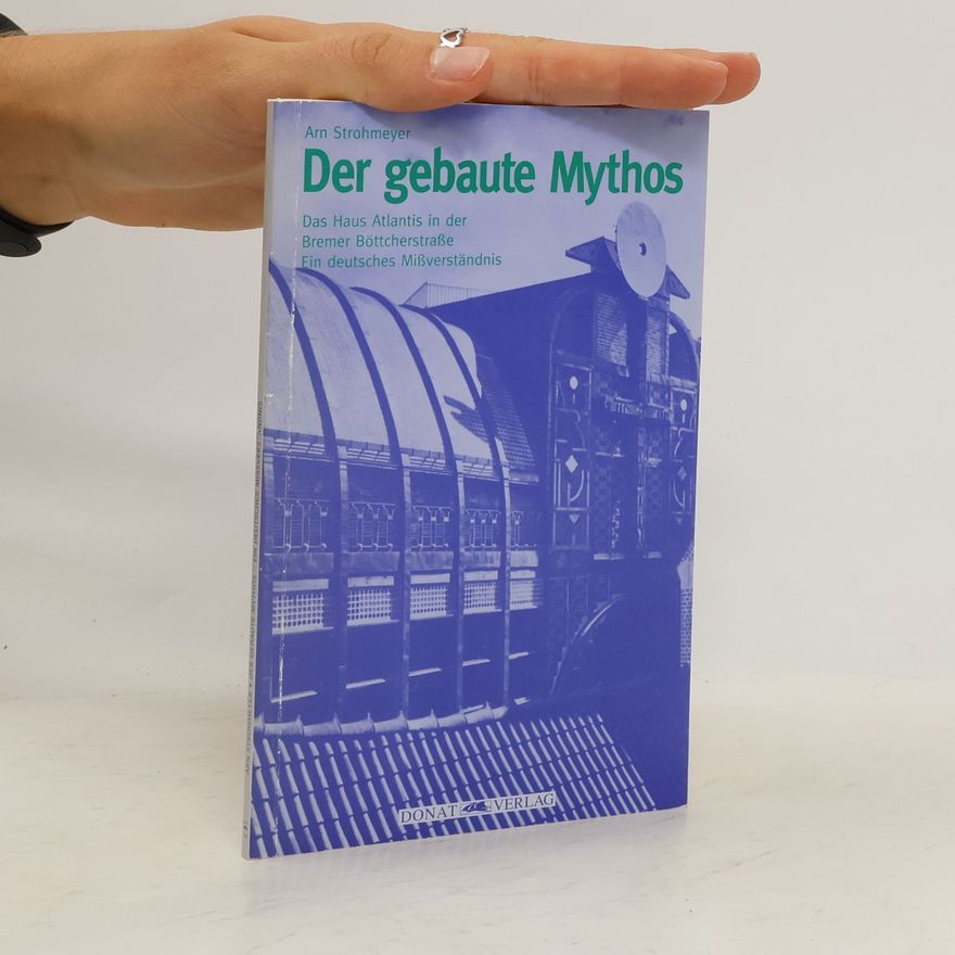 Arn Strohmeyer Der gebaute Mythos