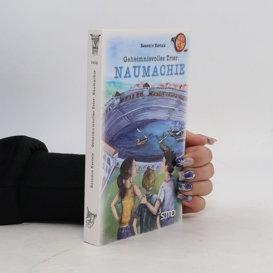 Resemie Kertels Geheimnisvolles Trier - 4: Naumachie