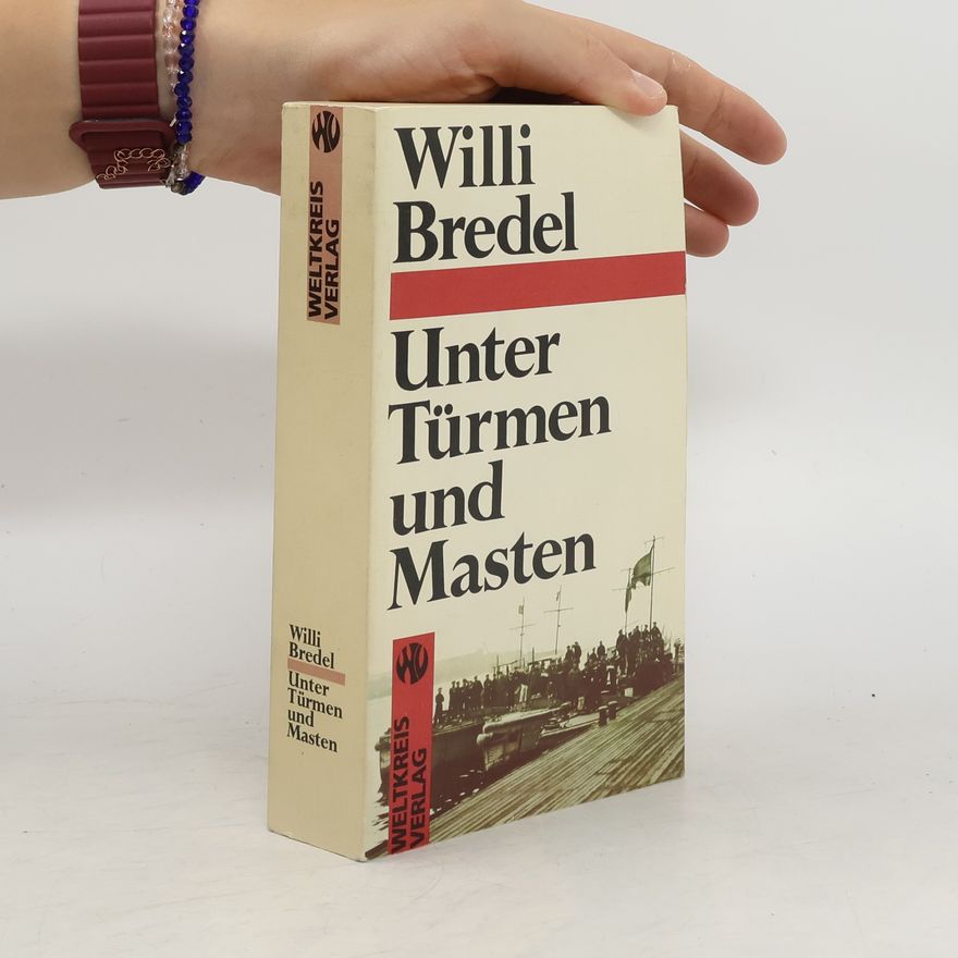 Willi Bredel Unter Türmen und Masten
