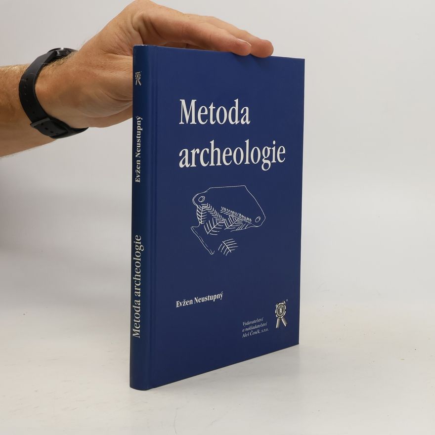 Evžen Neustupný Metoda archeologie