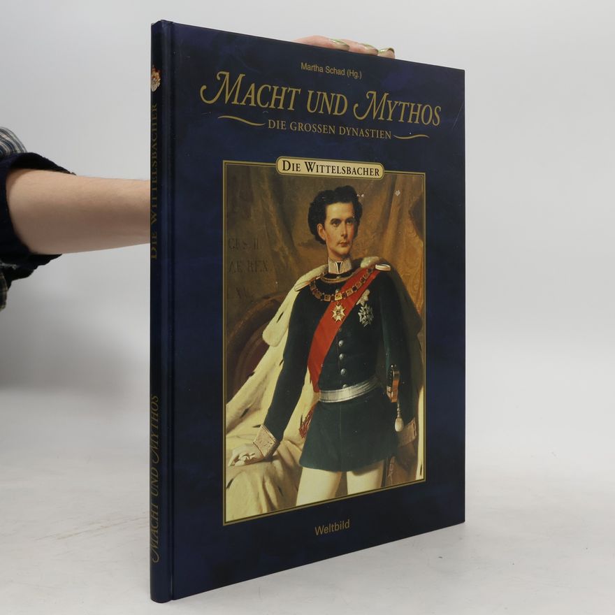 Autores varios Macht und Mythos. Die Großen Dynastien. Die Wittelsbacher