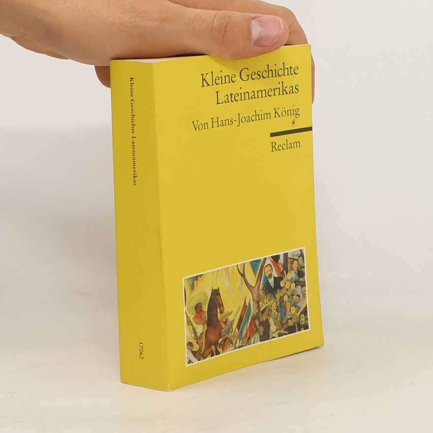 Hans-Joachim König Kleine Geschichte Lateinamerikas