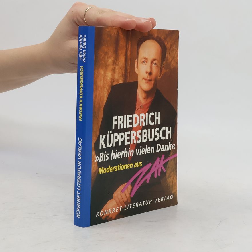Friedrich Küppersbusch "Bis hierhin vielen Dank"
