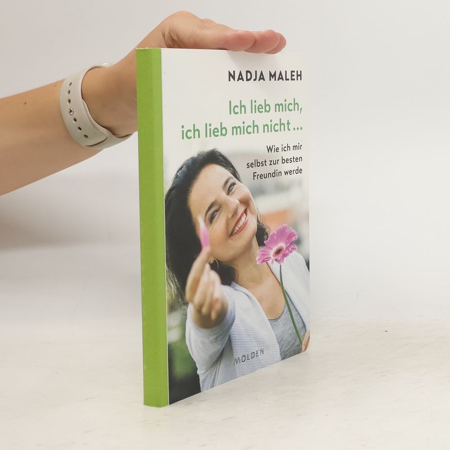 Nadja Maleh Ich lieb mich, ich lieb mich nicht