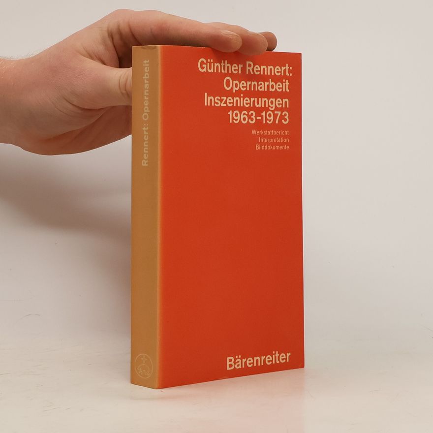 Günther Rennert Opernarbeit. Inszenierungen 1963-1973