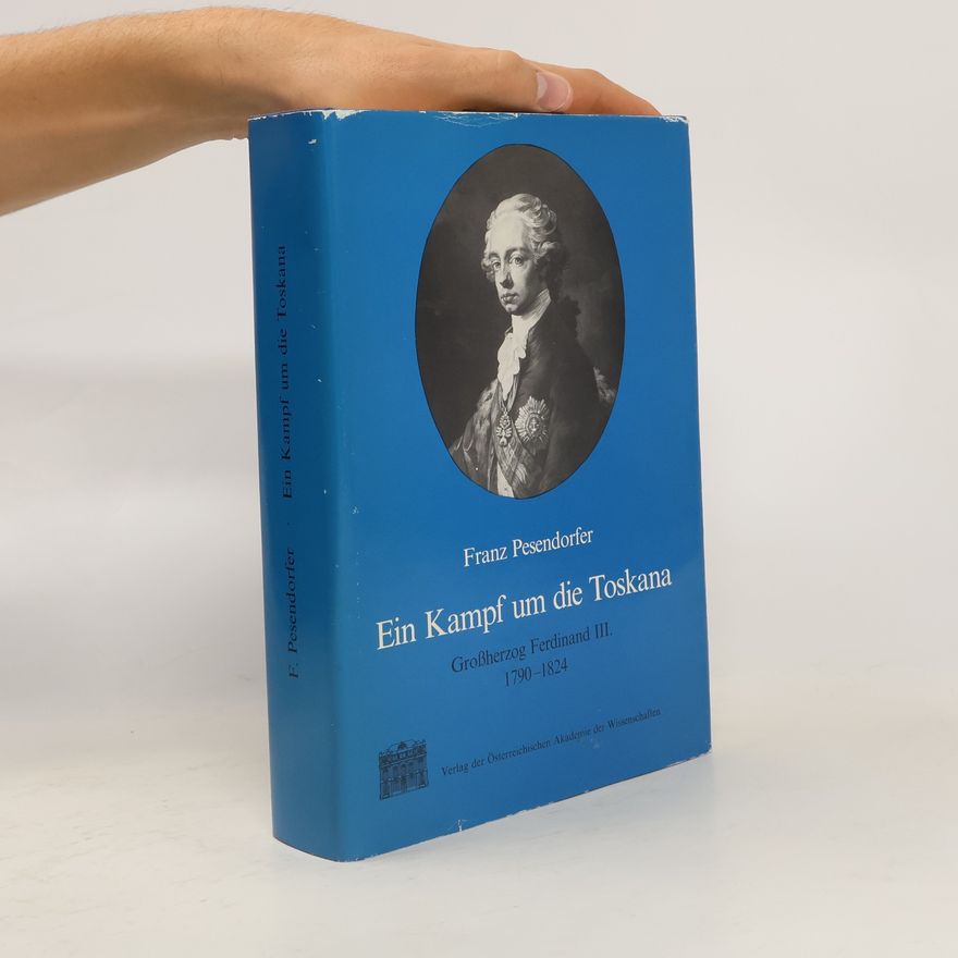 Franz Pesendorfer Ein Kampf um die Toskana