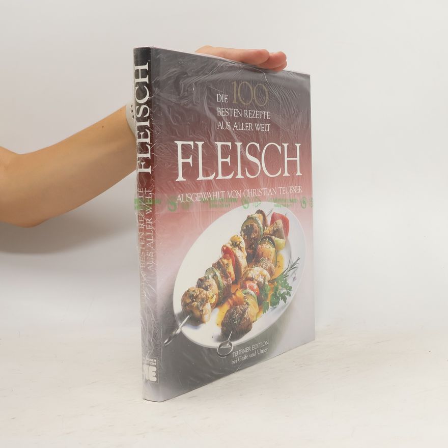 Christian Teubner Die 100 besten Rezepte aus aller Welt. Fleisch.