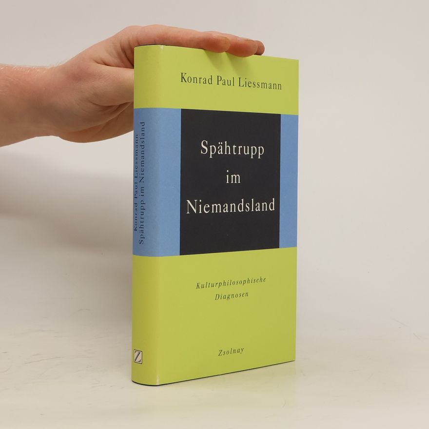 Konrad Paul Liessmann Spähtrupp im Niemandsland