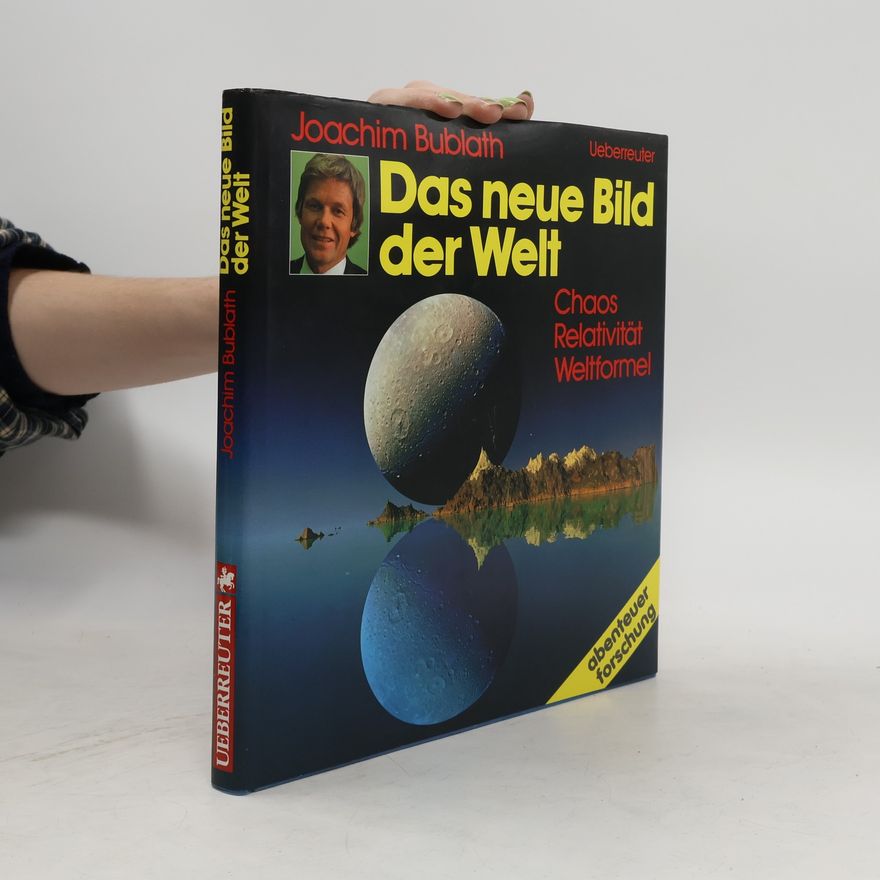 Joachim Bublath Das neue Bild der Welt