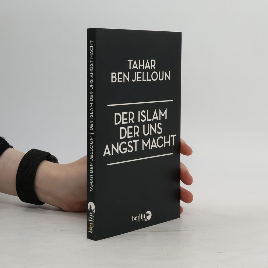 Tahar Ben Jelloun Der Islam, der uns Angst macht
