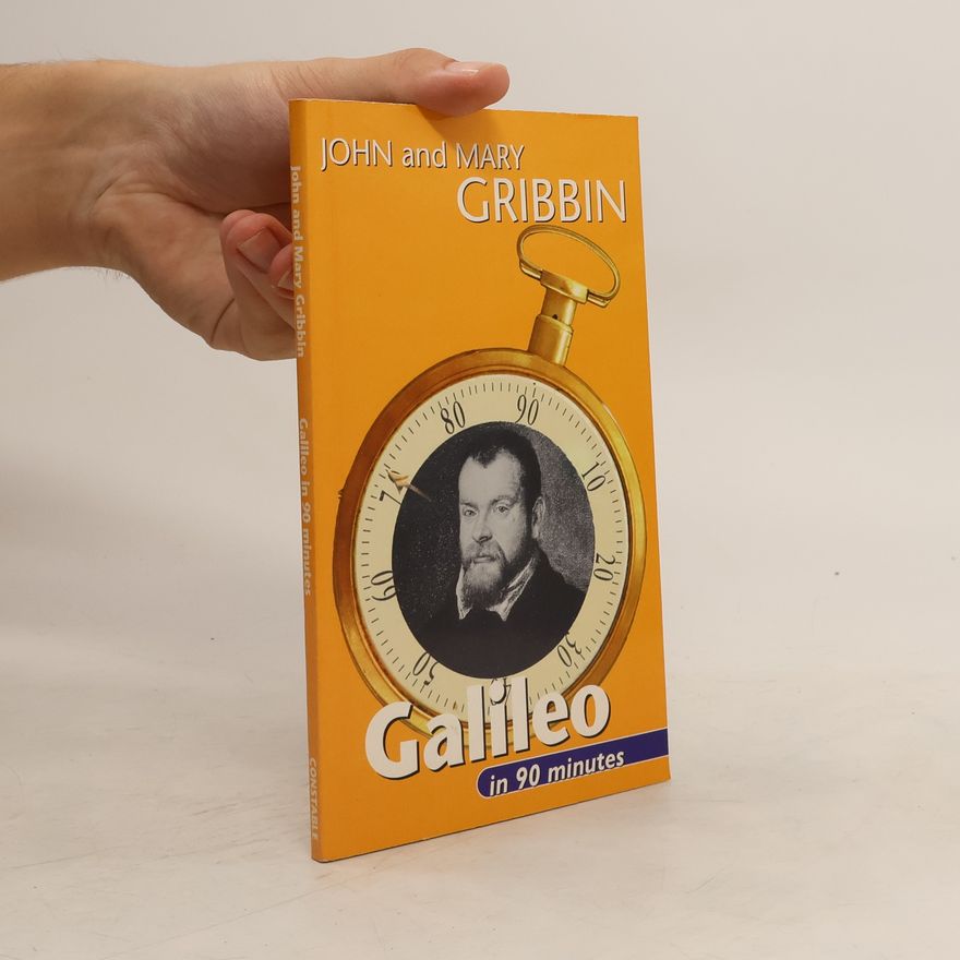 Mary Gribbin Scientists in 90 Minutes Series: Galileo in 90 Minutes