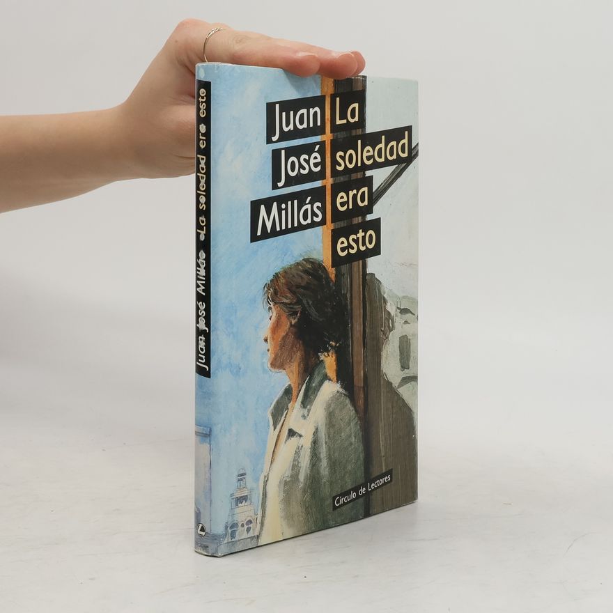 Juan José Millás La soledad era esto