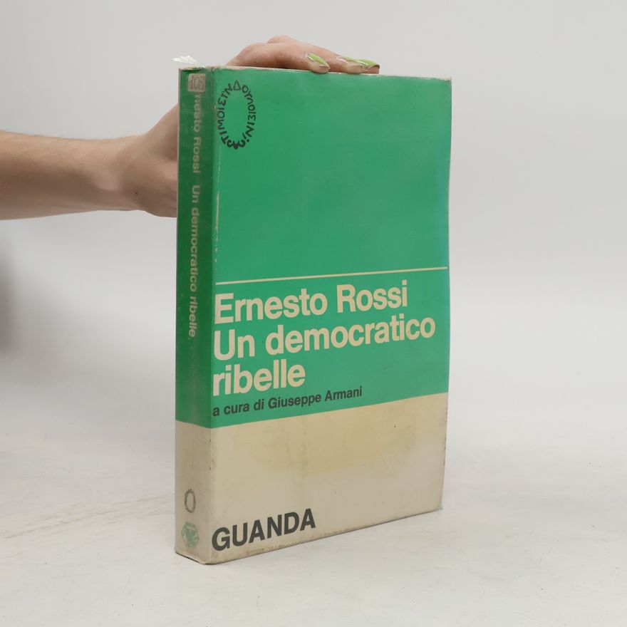 Ernesto Rossi Un democratico ribelle
