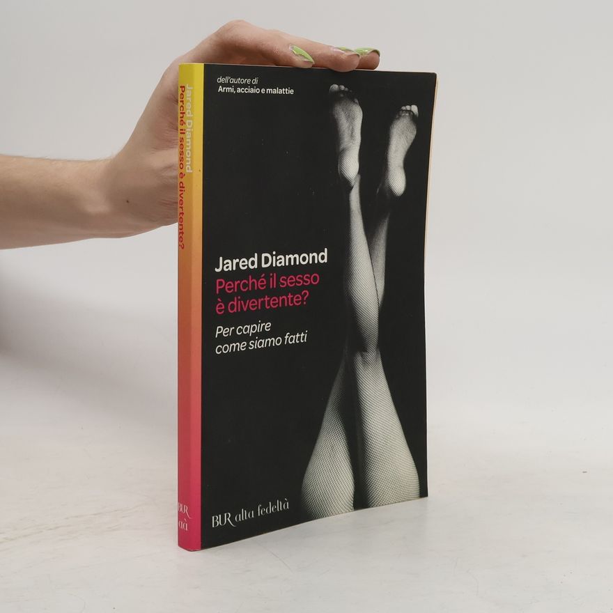 Jared Diamond Perché il sesso è divertente?