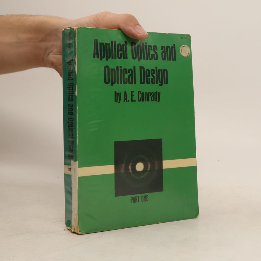 A. E. Conrady Applied Optics and Optical Design