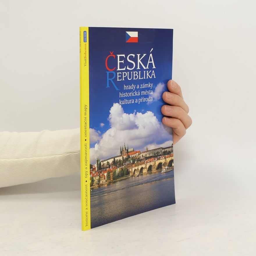 Kolektív autorov Česká republika: hrady a zámky, historická města, kultura a příroda