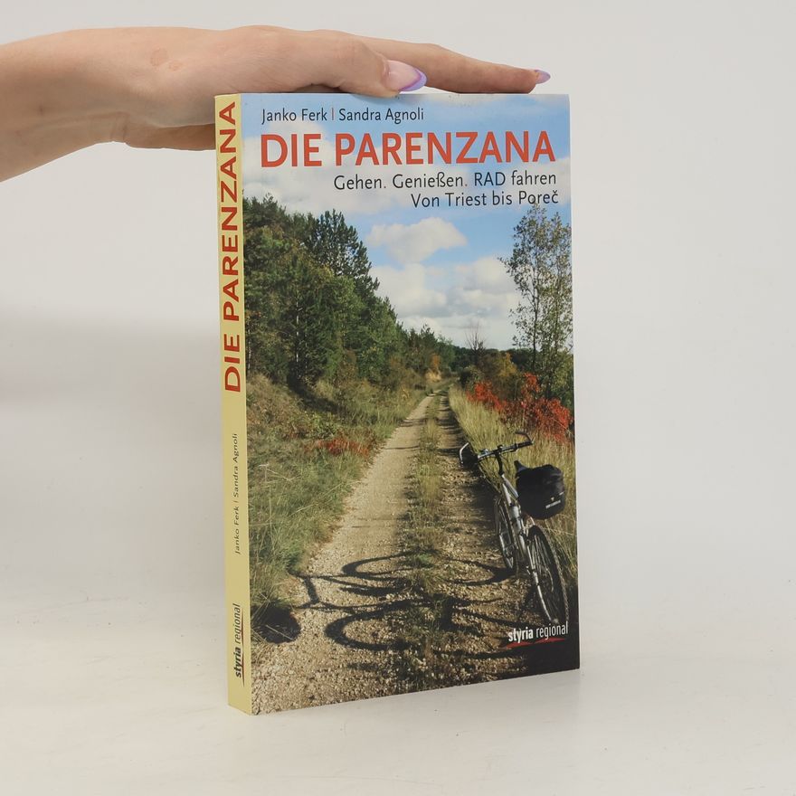 Janko Ferk Die Parenzana: Gehen. Genießen. RAD fahren