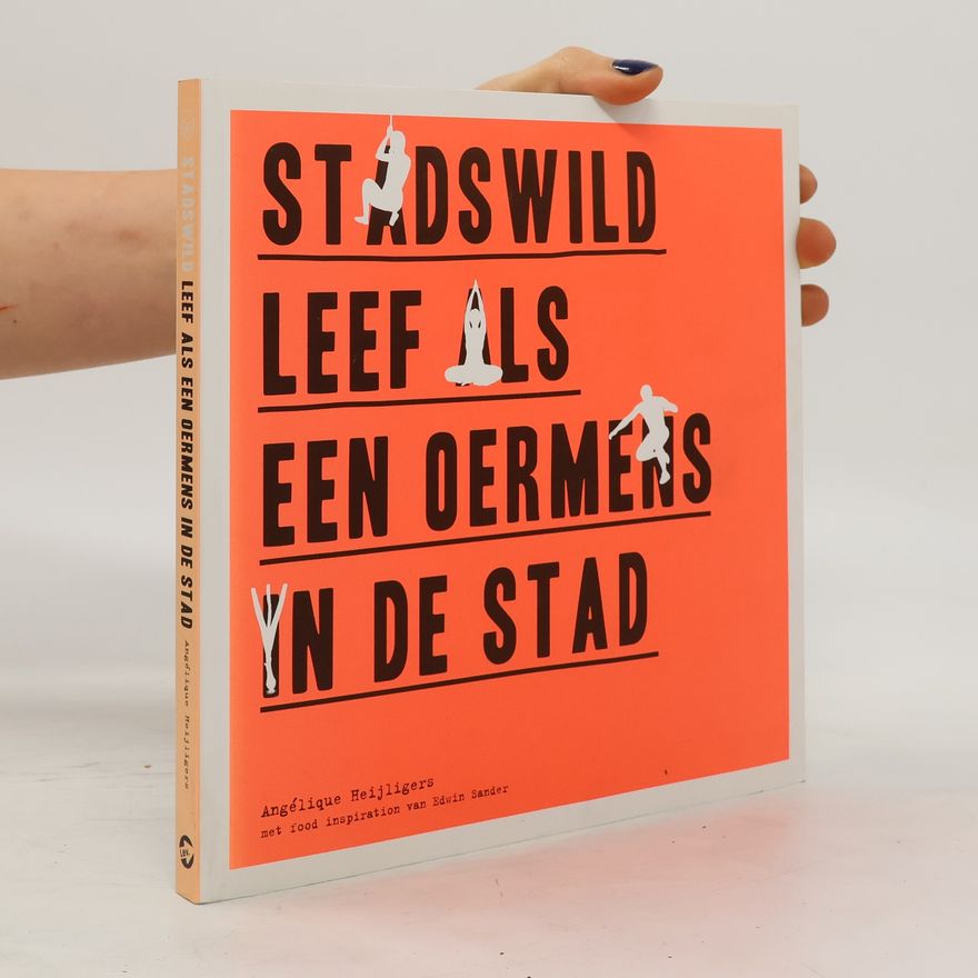Edwin Sander Stadswild leef als een oermens in de stad