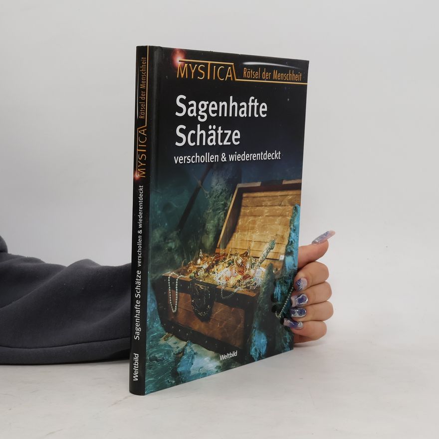 Autorenkollektiv Sagenhafte Schätze: Verschollen und Wiederentdeckt