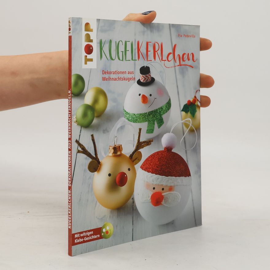 Pia Pedevilla Kugelkerlchen: Dekorationen aus Weihnachtskugeln