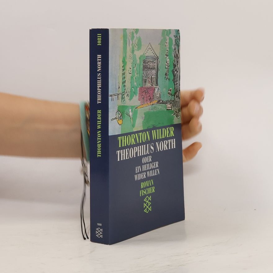 Thornton Wilder Theophilus North oder ein Heiliger wider Willen